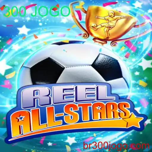Explorando ReelAllStars: O Fenômeno do 300 JOGO